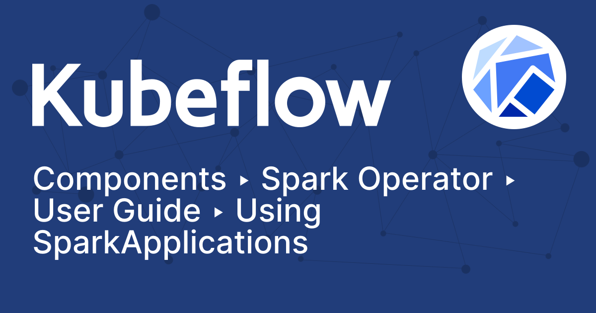 Using SparkApplications | Kubeflow